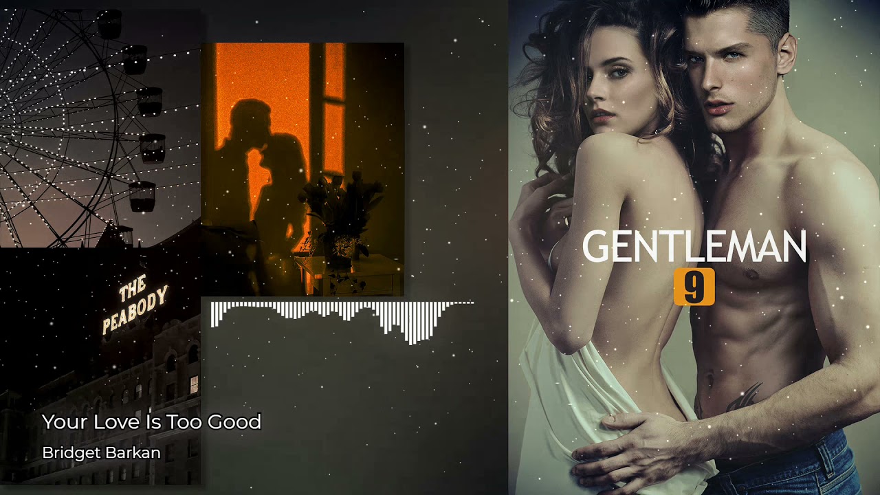 Bridget Barkan - Your Love Is Too Good (Clean Version & High Quality) (OST Gentleman Nine)