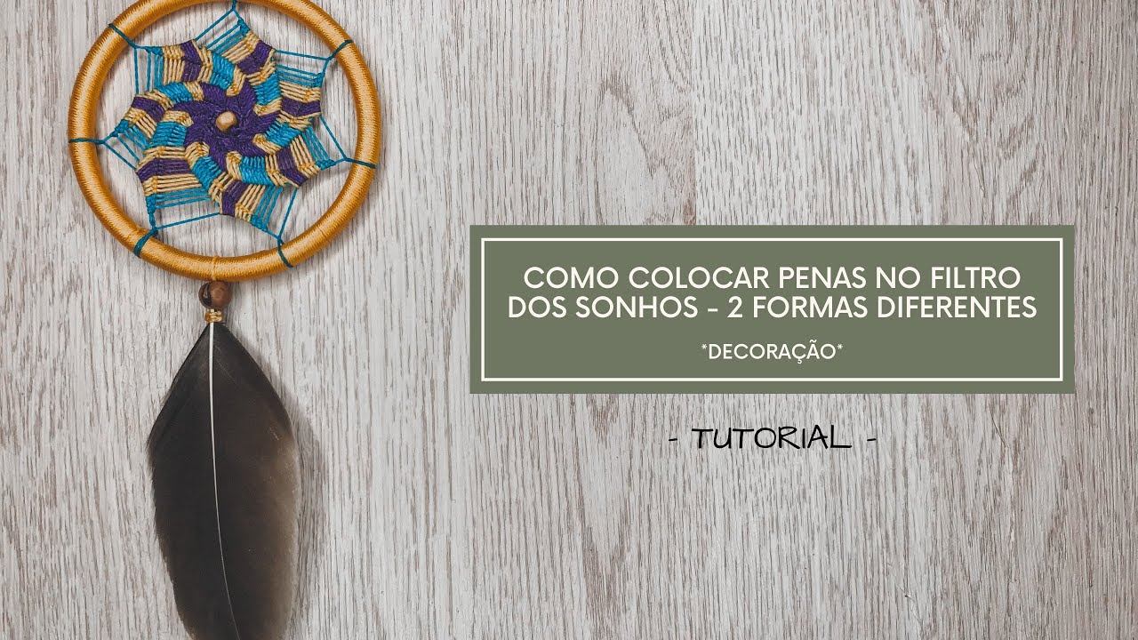 COMO COLOCAR PENAS NO FILTRO DOS SONHOS PASSO A PASSO - 2 FORMAS DIFERENTES | VIAJ’ARTE TUTORIAIS