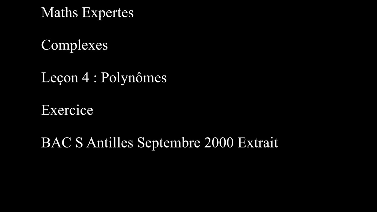 Maths Expertes Complexes 4 Polynômes BAC S Antilles Septembre 2000 Extrait