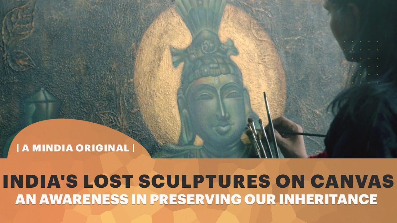 India's Lost Sculptures on Canvas | An Awareness In Preserving Our Inheritance