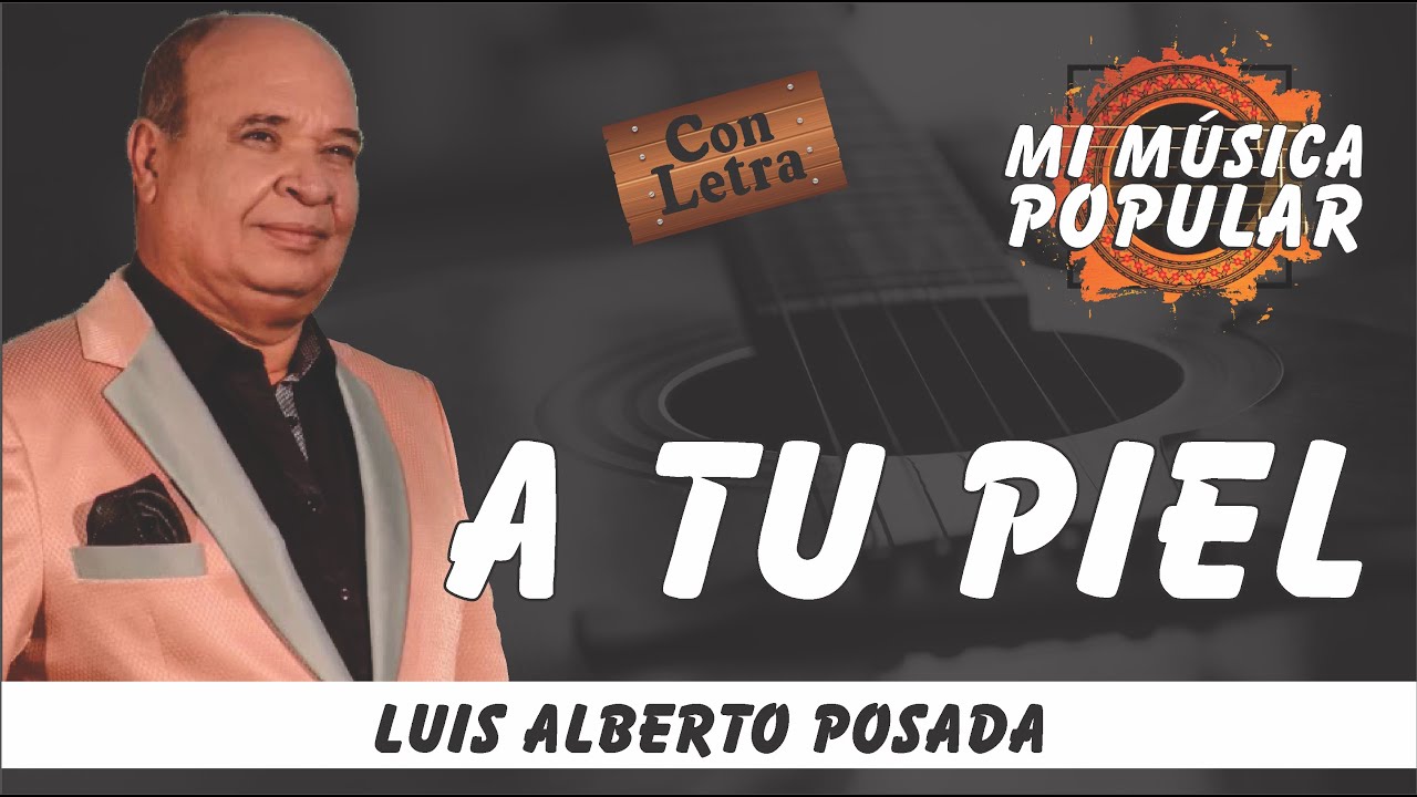 A Tu Piel - Luis Alberto Posada - Con Letra (Video Lyric)