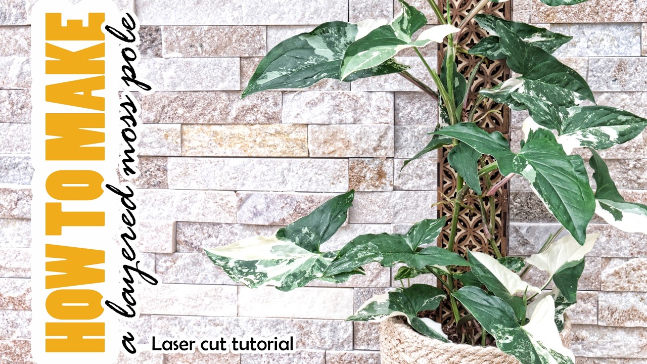 HOW TO MAKE A MODULAR MOSS POLE | LASER CUT TUTORIAL