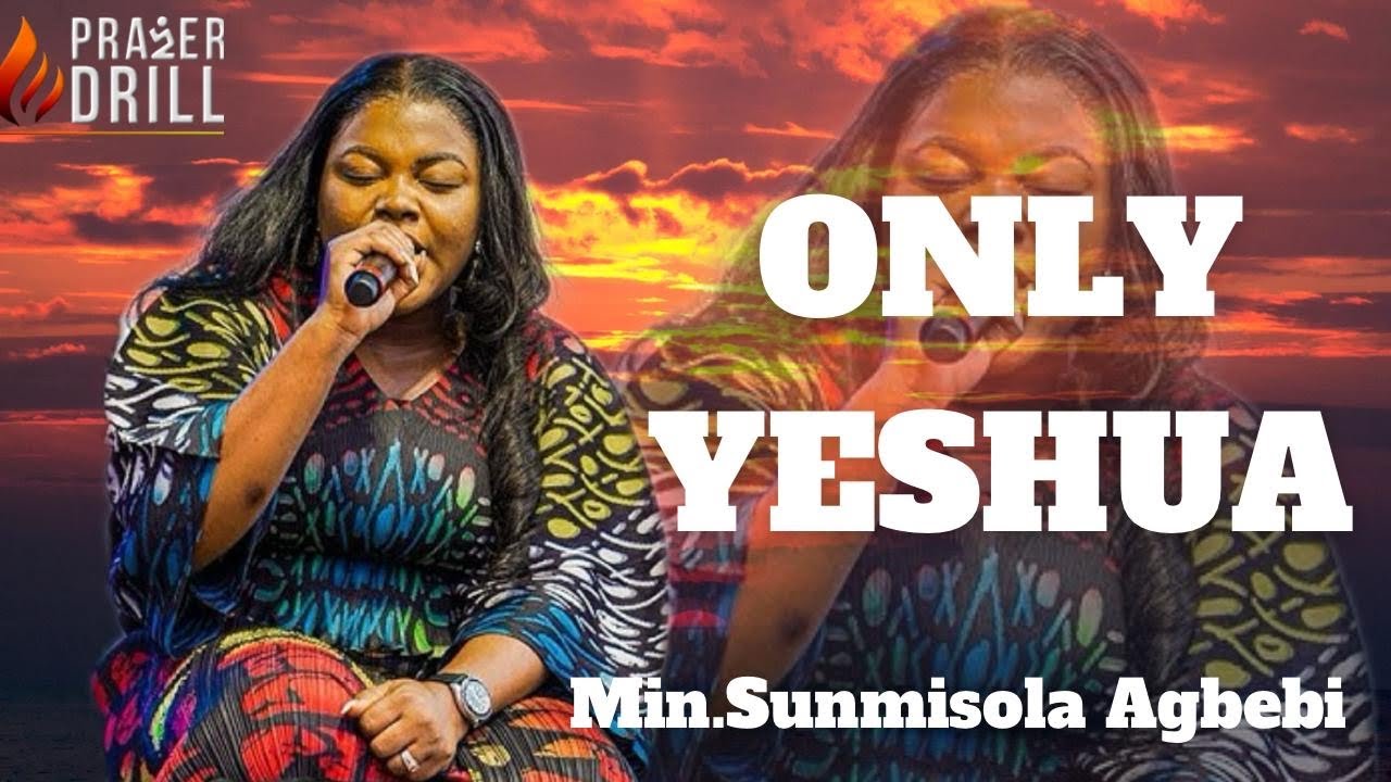 ONLY YESHUA WILL REIGN FOREVER | MIN SUMISOLA AGBEBI OKELEYE |DEEP SOAKING WORSHIP| CHANTS OF FIRE