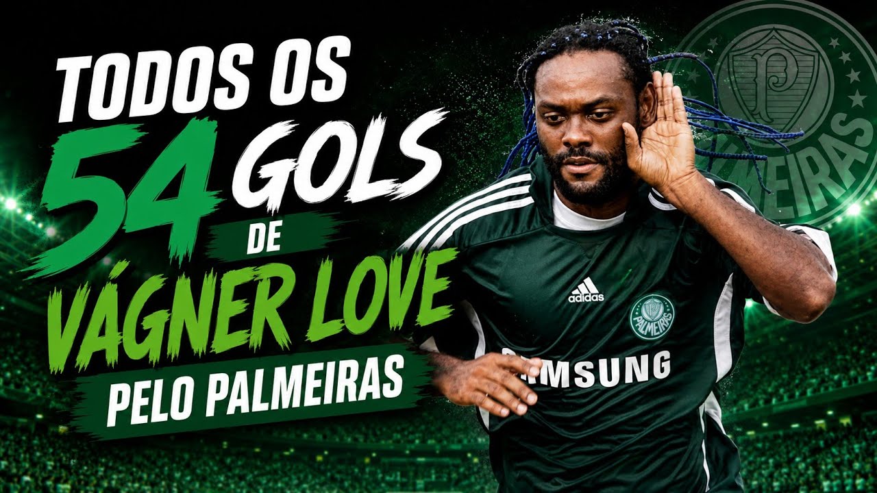 TODOS OS 54 GOLS DE VÁGNER LOVE PELO PALMEIRAS