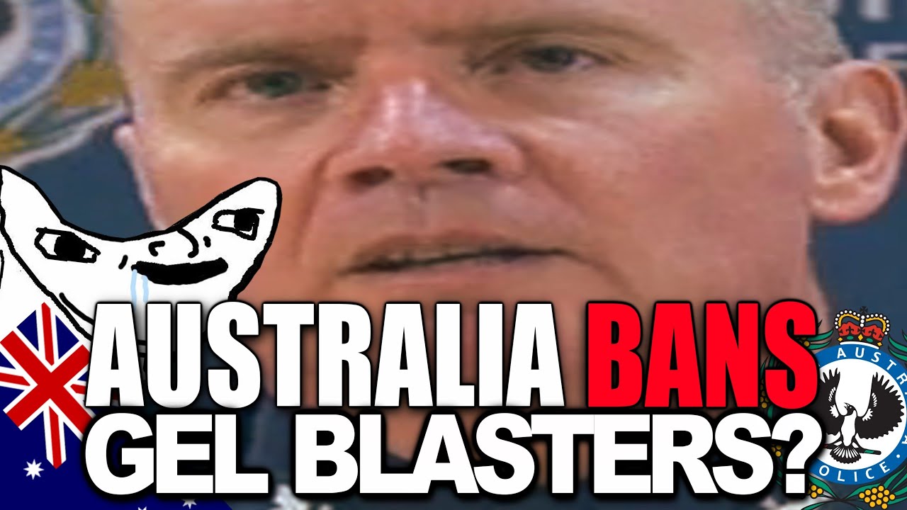 Australia Bans Gel Blasters! - Airsoft In Australia Will NEVER Happen