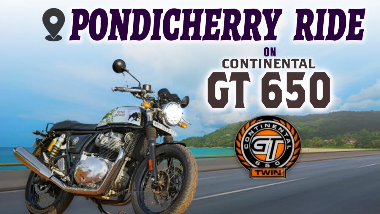 Pondicherry Ride EP-1 || GT650 || TrailsnStreets