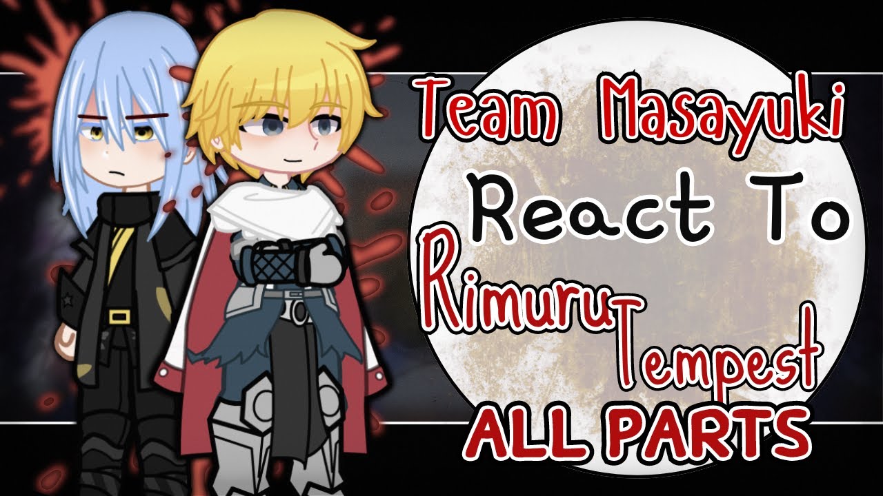 Team Masayuki React To Rimuru Tempest || Gacha Reaction || All Parts