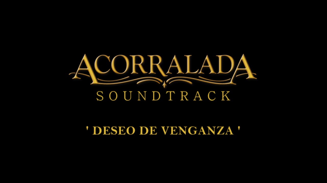 Acorralada - Soundtrack 17 - 'Deseo de Venganza'