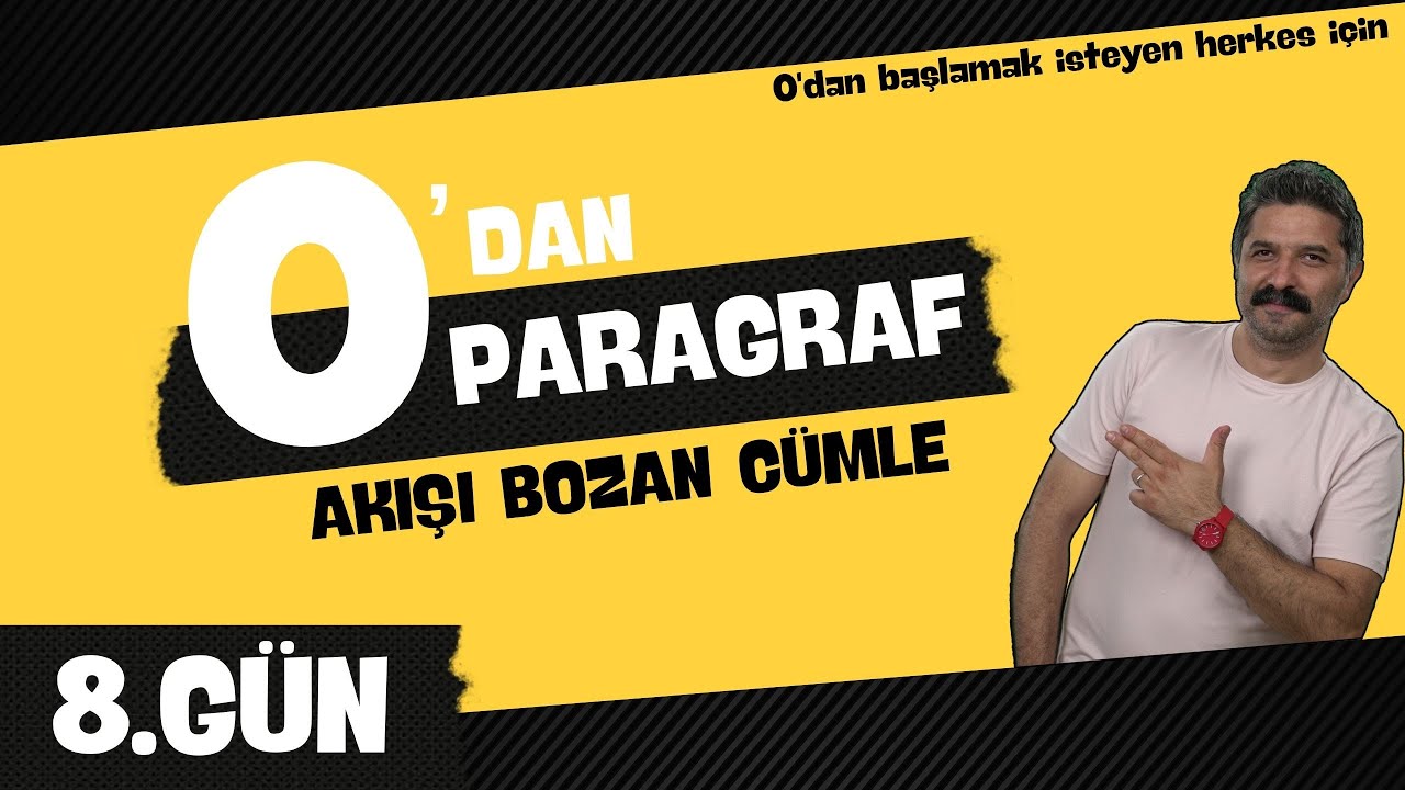 Akışı Bozan Cümle / 8.GÜN / 0'DAN PARAGRAF / RÜŞTÜ HOCA