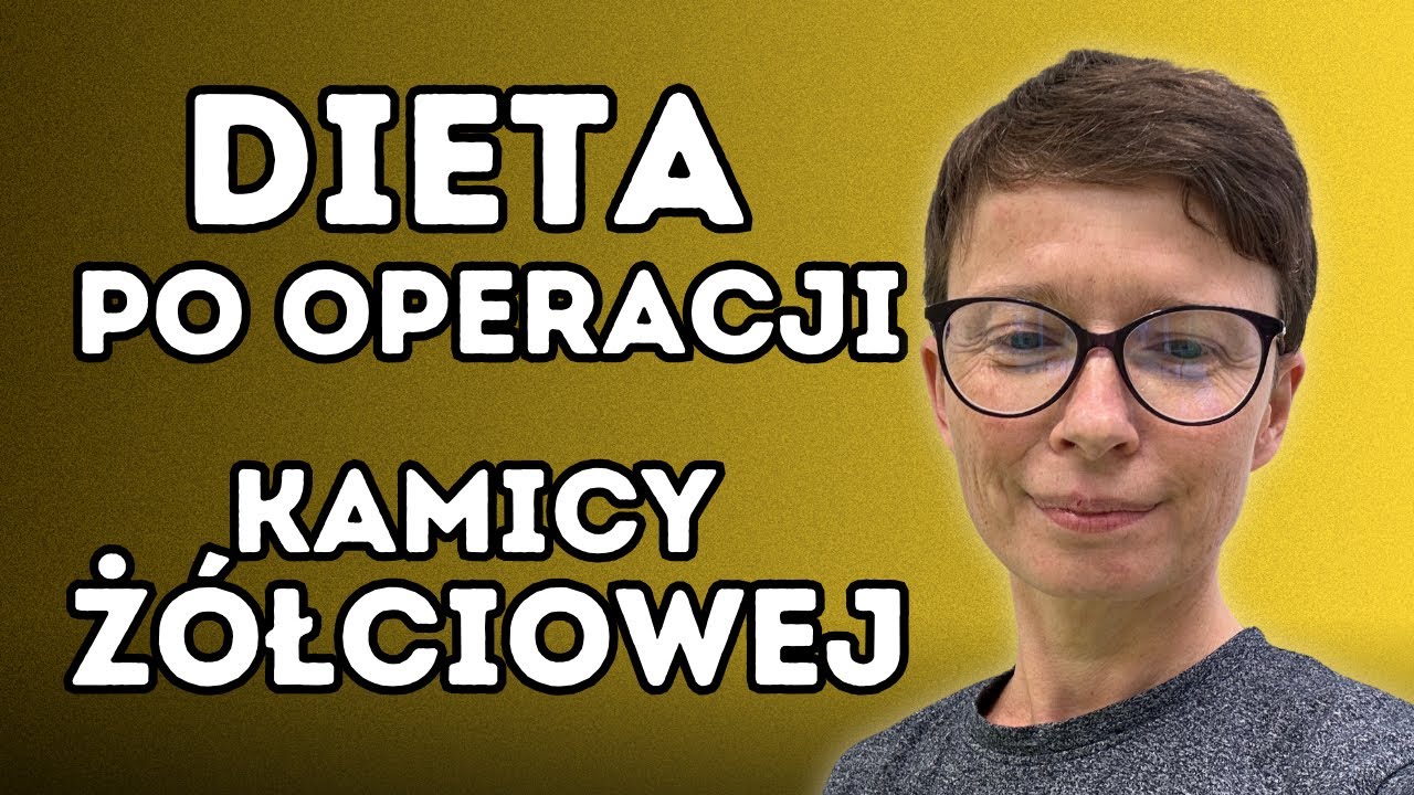 Co jeść po usunięciu pęcherzyka żółciowego?