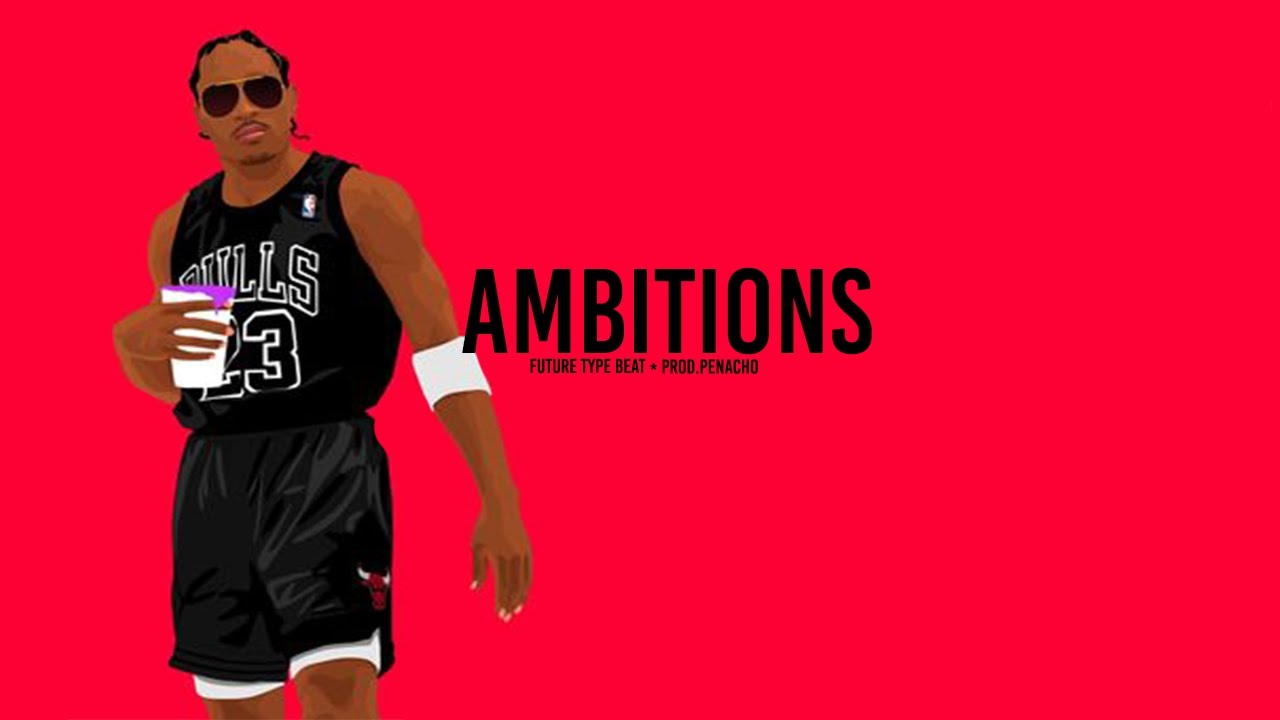 [FREE] Future Type Beat - Ambitions (2016)