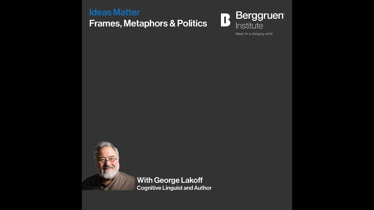 George Lakoff: Frames, Metaphors & Politics
