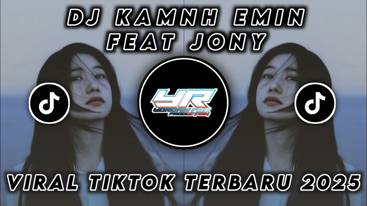 DJ KAMNH ( EMIN FEAT JONY  ) • VIRAL TIKTOK TERBARU 2025 ( Yordan Remix Scr )