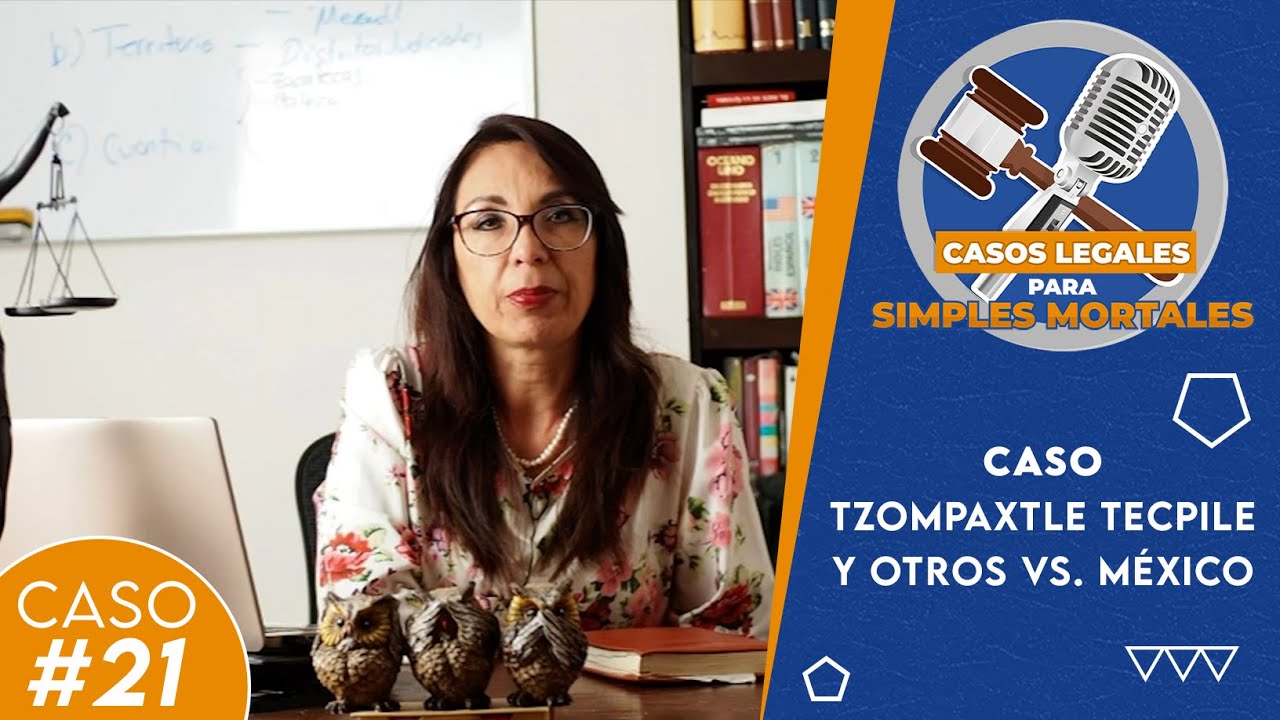 Caso #21 Caso Tzompaxtle Tecpile y Otros vs Mexico - Video Análisis #CasosLegalesPSM