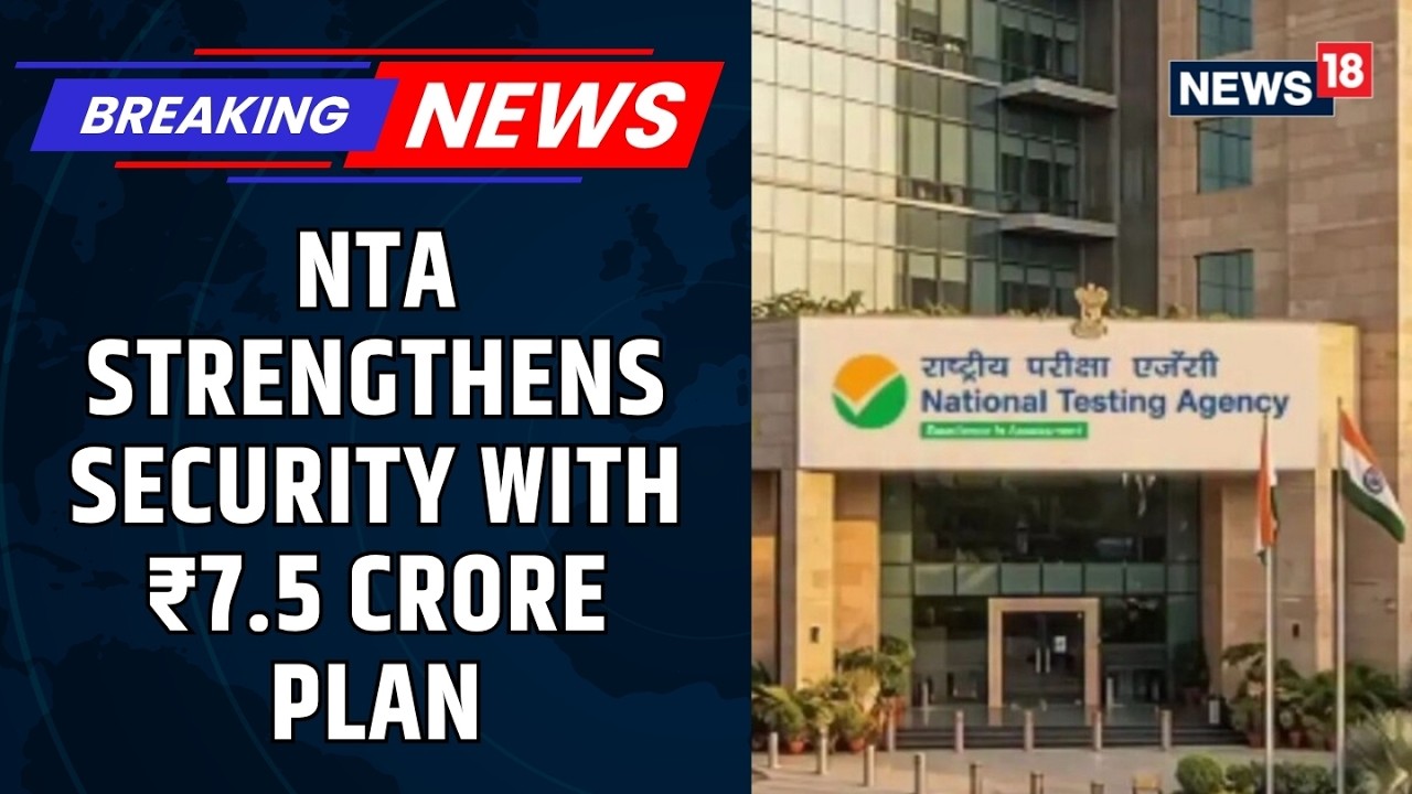 Paper Leak Crisis: National Testing Agency Floats ₹7.5 Crore Security Overhaul | News18
