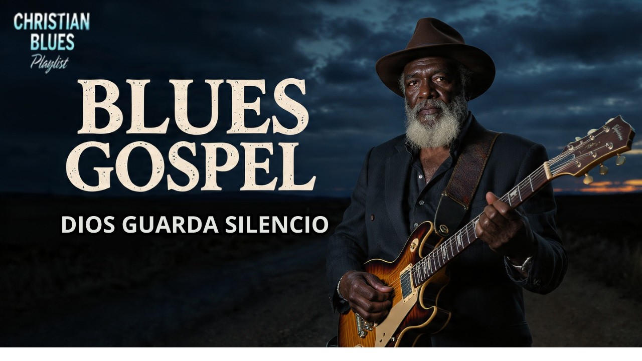 BLUES GOSPEL DE ESPERANZA | Cuando Sientes que Dios Guarda Silencio