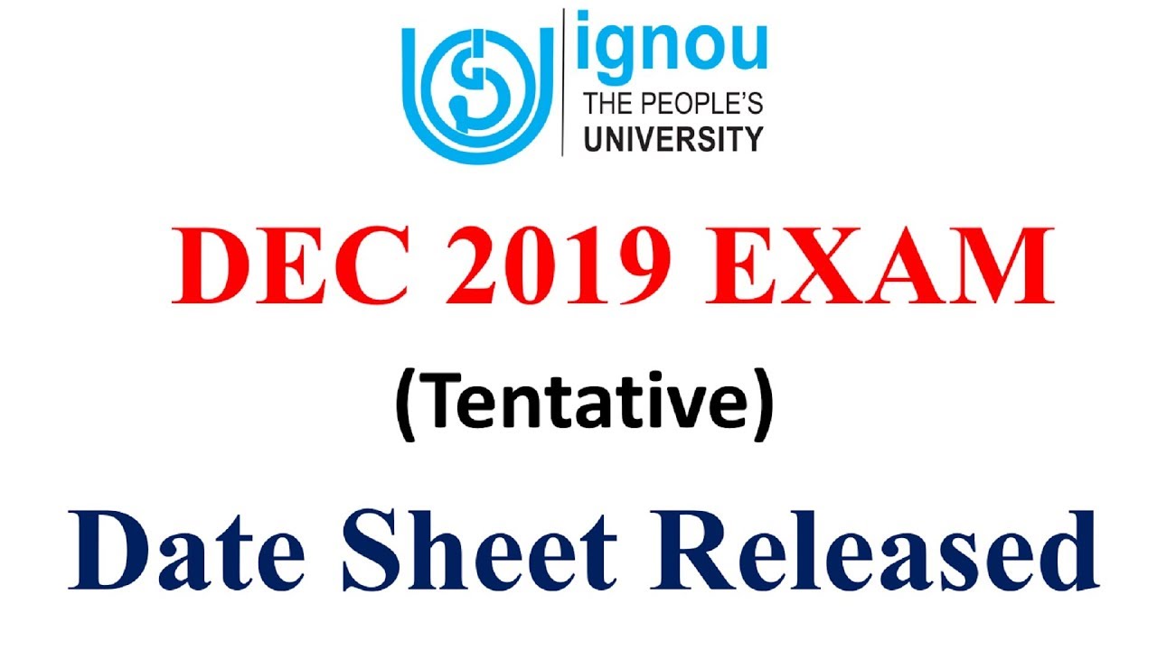 IGNOU DEC 2019 TERM END EXAM  DATESHEET  RELEASED (Tentative) [CHECK YOUR EXAM DATE NOW]
