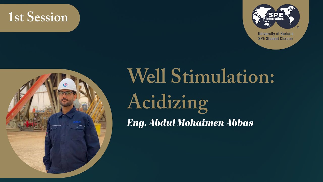 المحاضرة الاولى من Well Stimulation | المهندس عبد المهيمن عباس | SPE Kerbala