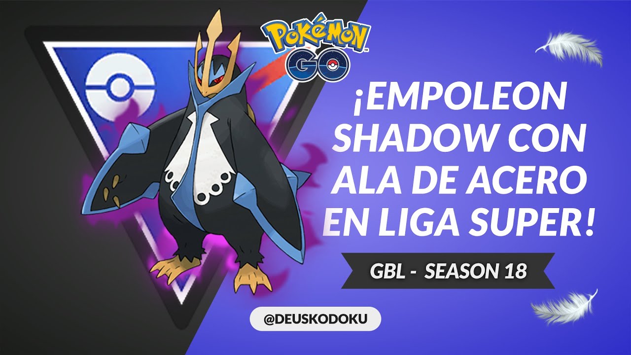 EMPOLEON OSCURO AHORA ES MÁS VELOZ - LIGA SUPER - GBL SEASON 18 - POKÉMON GO! #pvp