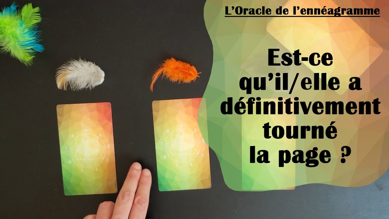 🔮 EST-CE QU'IL/ELLE A DÉFINITIVEMENT TOURNÉ LA PAGE ? Tirage à 3 choix, l'Oracle de l'ennéagramme