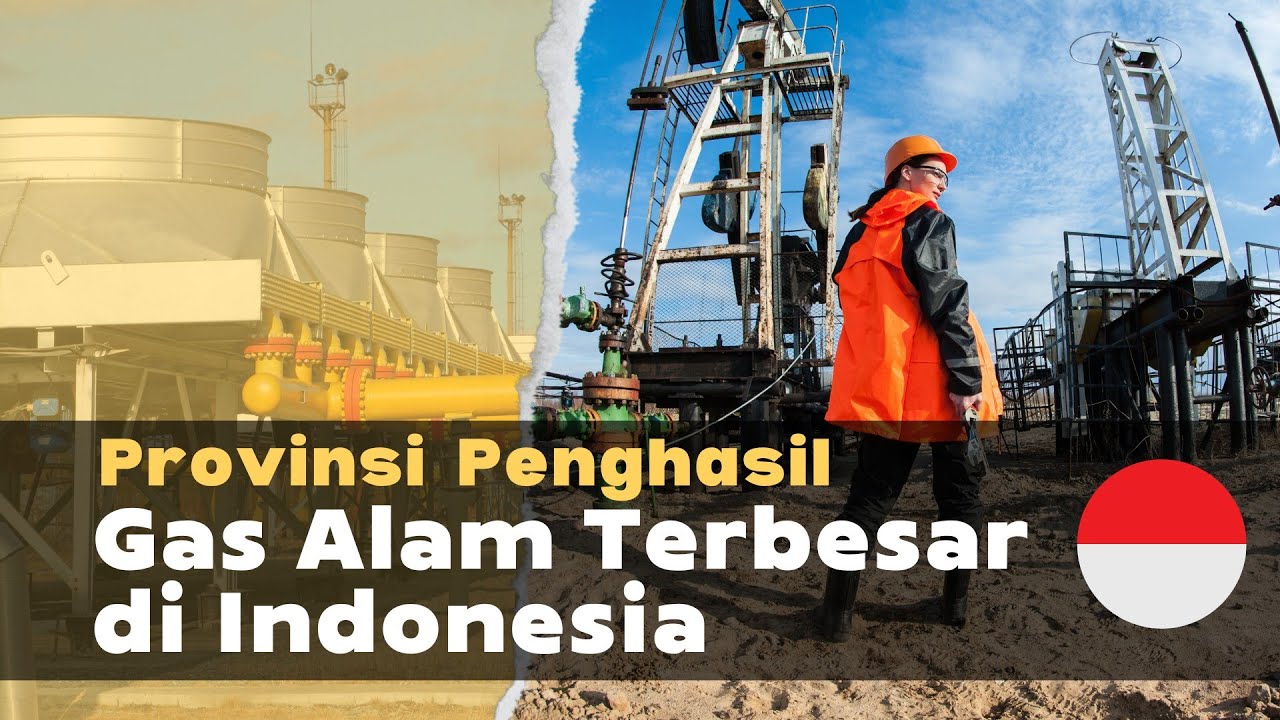 Raksasa Gas Bumi, Inilah Provinsi Penghasil Gas Alam Terbesar di Indonesia