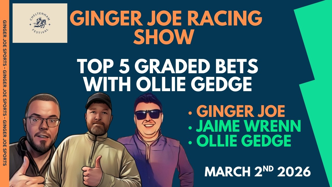 TOP 5 BEST BETS OF THE CHELTENHAM FESTIVAL | GRADED RACES EDITION | Ollie Gedge | Ginger Joe Racing