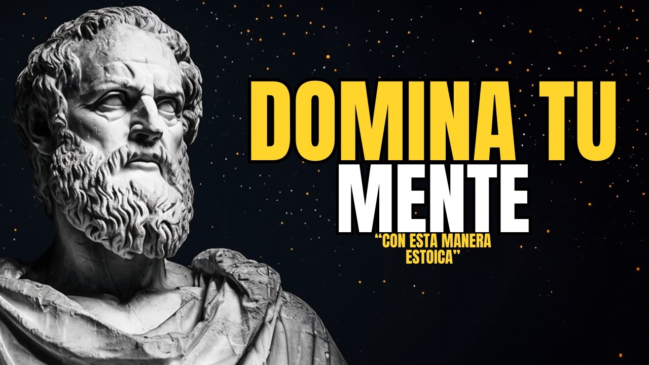 Aprende a dominar tu mente y hacerla estoica con estas 10 lecciones | Filosofía Estoica