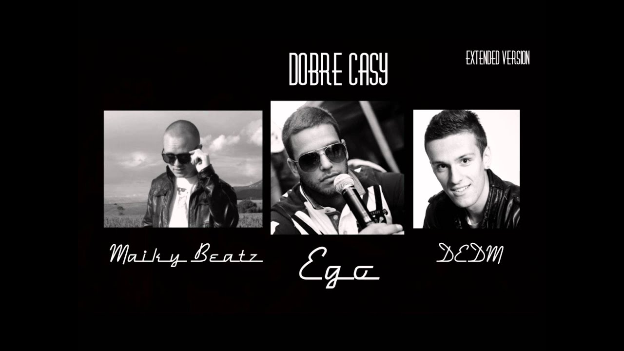 Ego - Dobré časy (Maiky Beatz & DEDM Žijeme len raz Remix) Extended Version