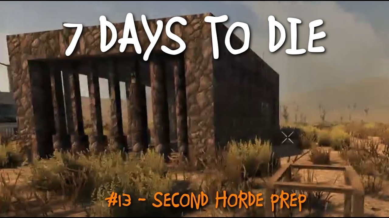 7 Days To Die: #13 - Second Horde Prep