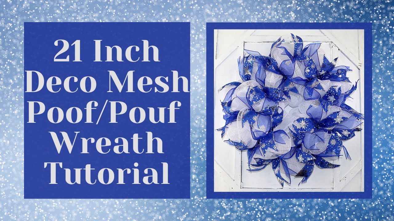 DECO MESH POOF/POUF, 21 INCH DECO MESH, POOF WREATH TUTORIAL, POUF WREATH TUTORIAL, WINTER WREATH
