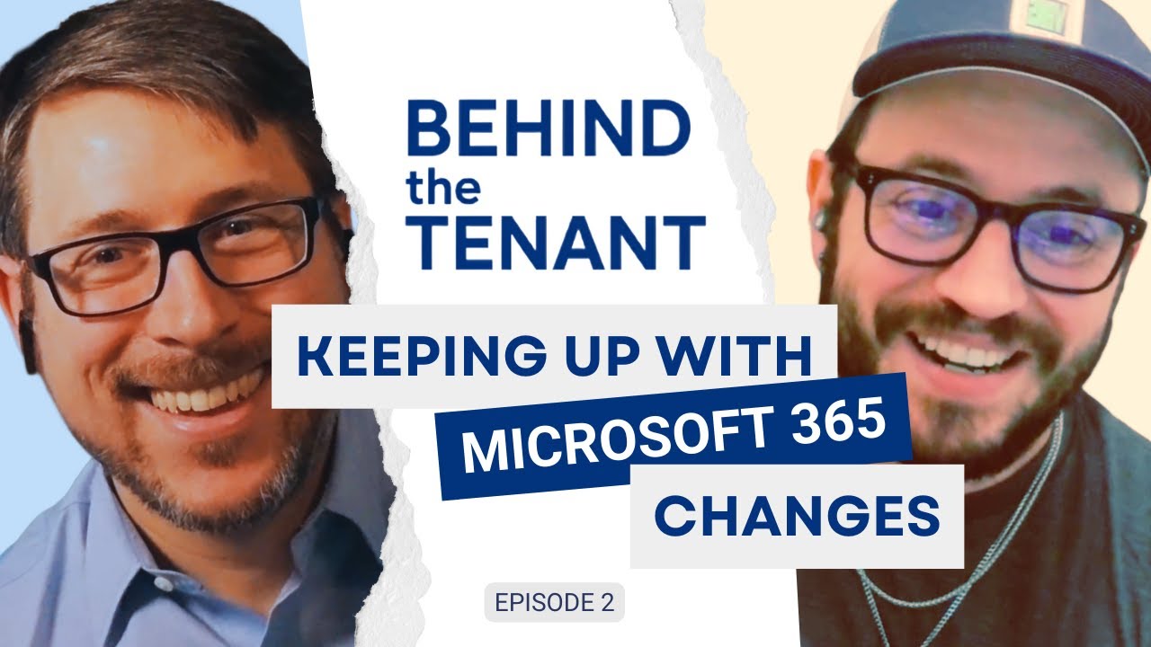 Keeping Up With Change in Microsoft 365: Survival Tips for Admins | Behind the Tenant Ep. 2