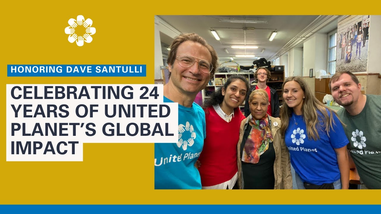 Honoring David Santulli: Celebrating 24 Years of United Planet’s Global Impact