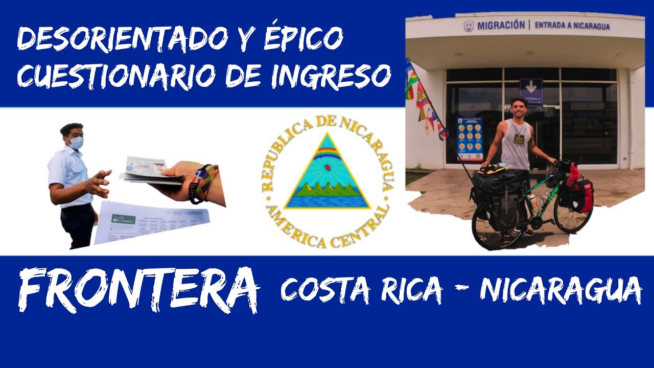 |Nicaragua E1| Paso Fronterizo Peñas Blancas 🇨🇷 🇳🇮