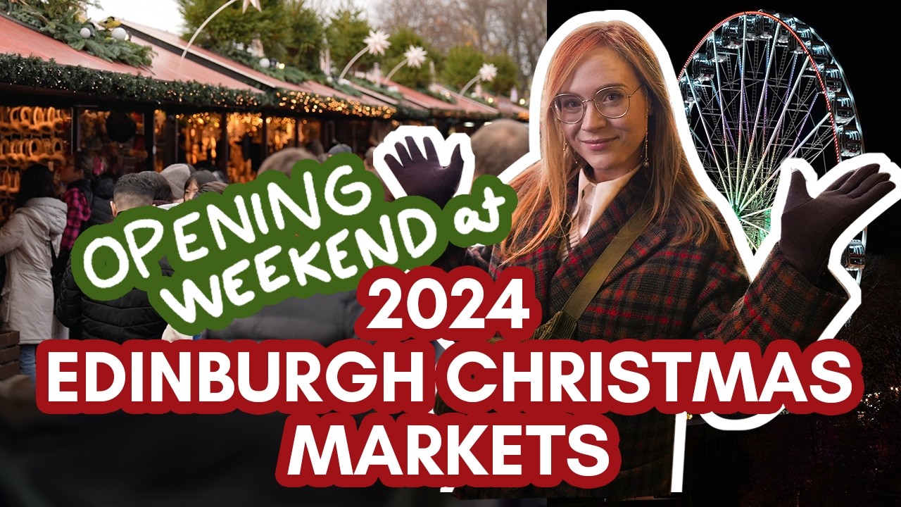 Edinburgh Christmas Markets 2024: First look, Stall Overview, Day vs. Night visit on opening weekend
