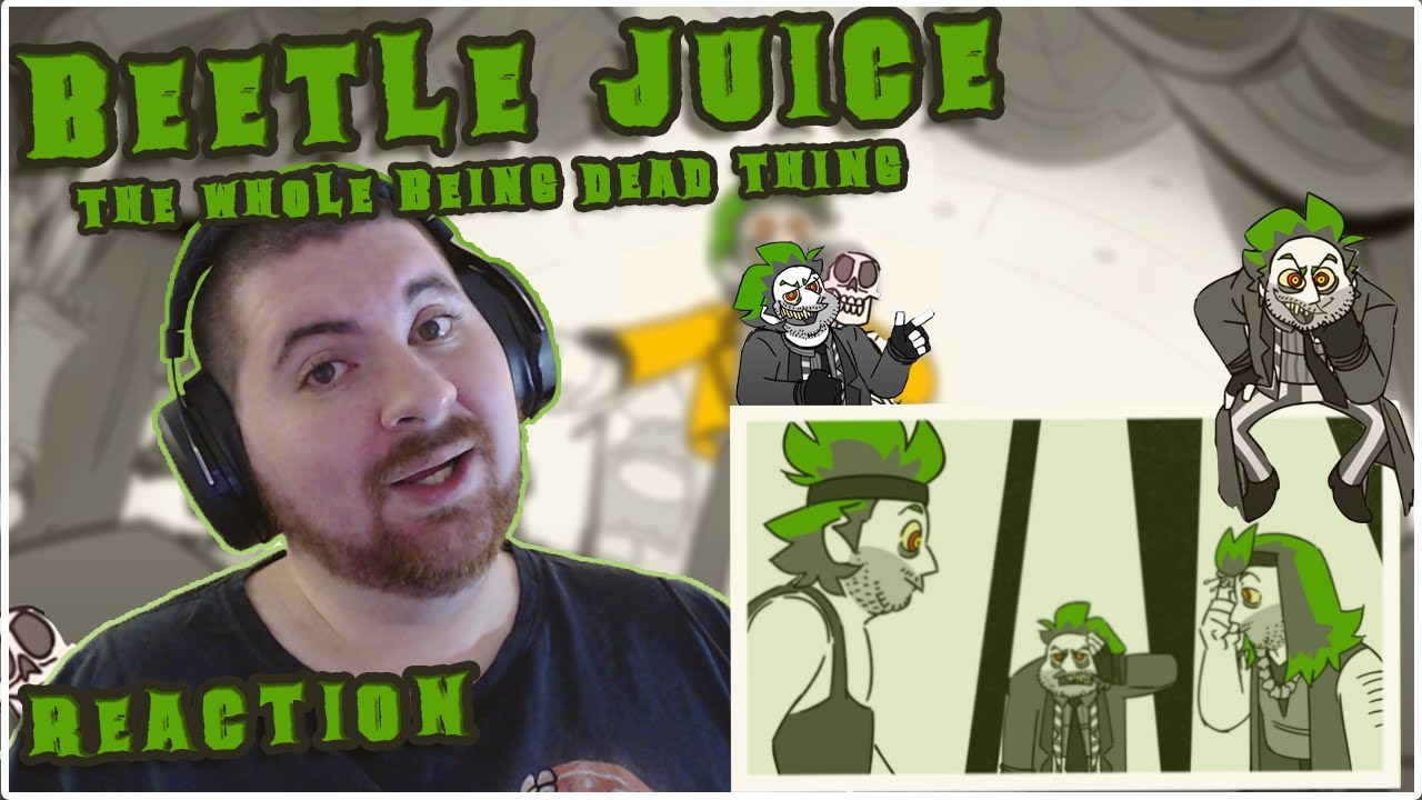 I DIED laughing at this! | Beetle Juice - The Whole Being Dead Thing