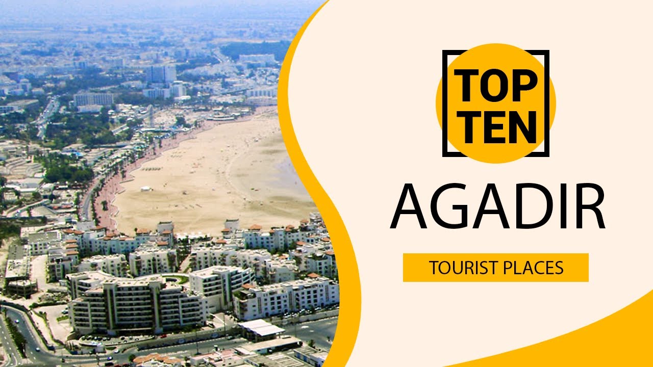 Top 10 Best Tourist Places to Visit in Agadir | Morocco - English