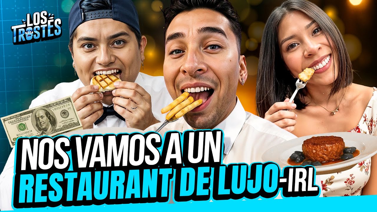 #LOSTROSTES | ¡A COMER! NOS VAMOS A RESTAURANTE DE LUJO - IRL