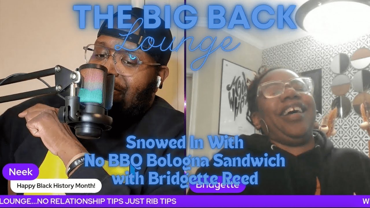 The Big Back Lounge Podcast S2: Snowed In With No BBQ Bologna Sandwich Featuring Bridgette Reed