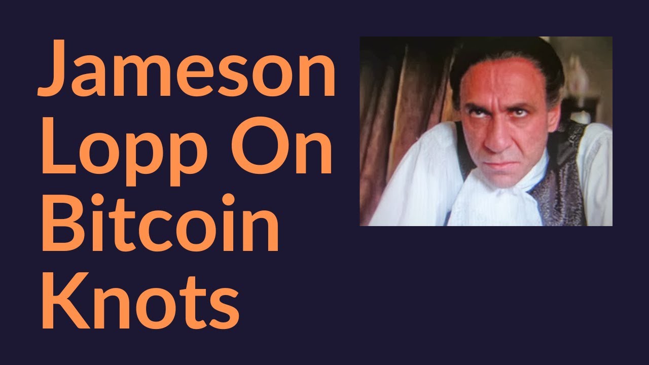 Джеймсон Лопп о Bitcoin Knots