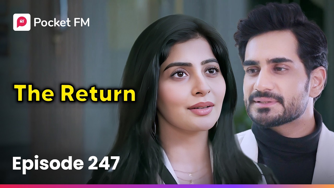 Episode 247 | The Return | Pocket FM