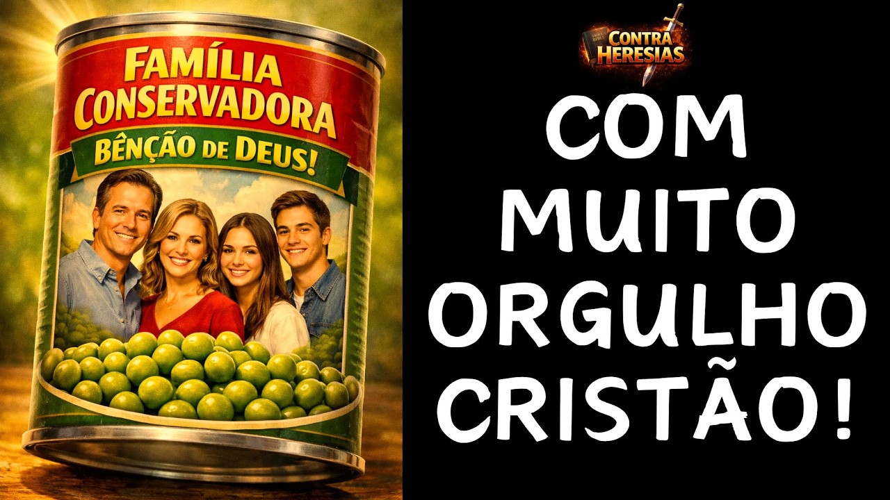 CONTRA HERESIAS 34 - FAMÍLIA CONSERVADORA   COM MUITO ORGULHO CRISTÃO