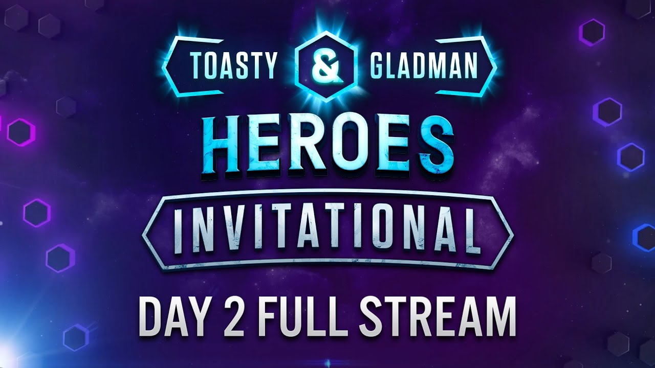Toasty & Gladman Heroes Invitational | Day 2 | Full Stream