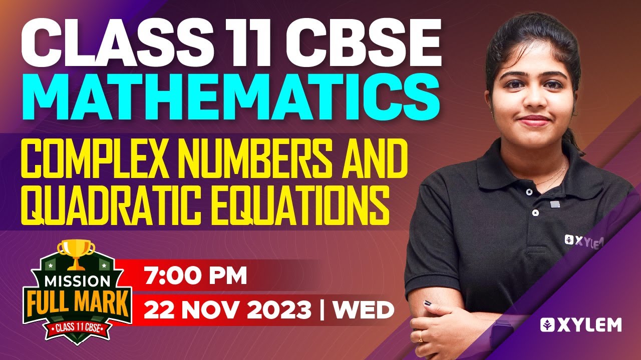 Class 11 CBSE - Maths - Complex Numbers and Quadratic Equations | Xylem CBSE 11 & 12