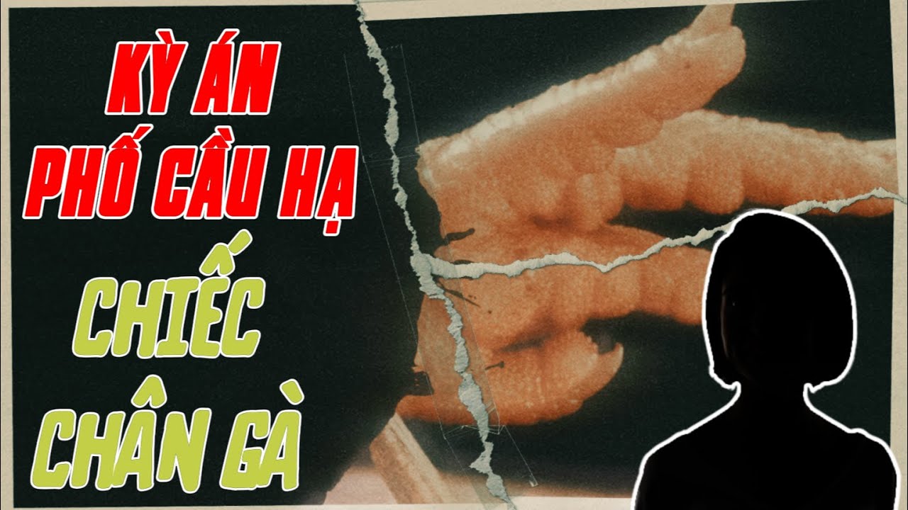 Kỳ Án Trung Quốc | Vụ Án Chiếc Chân Gà Ở Phố Cầu Hạ | Giải Mã Kỳ Án