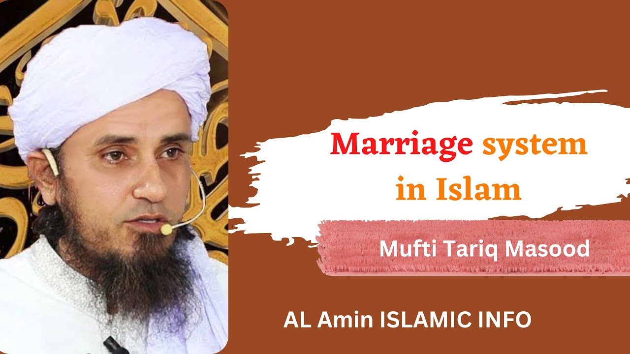 Marriage System in Islam | Mufti Tariq Masood | Al Amin Islamic Info