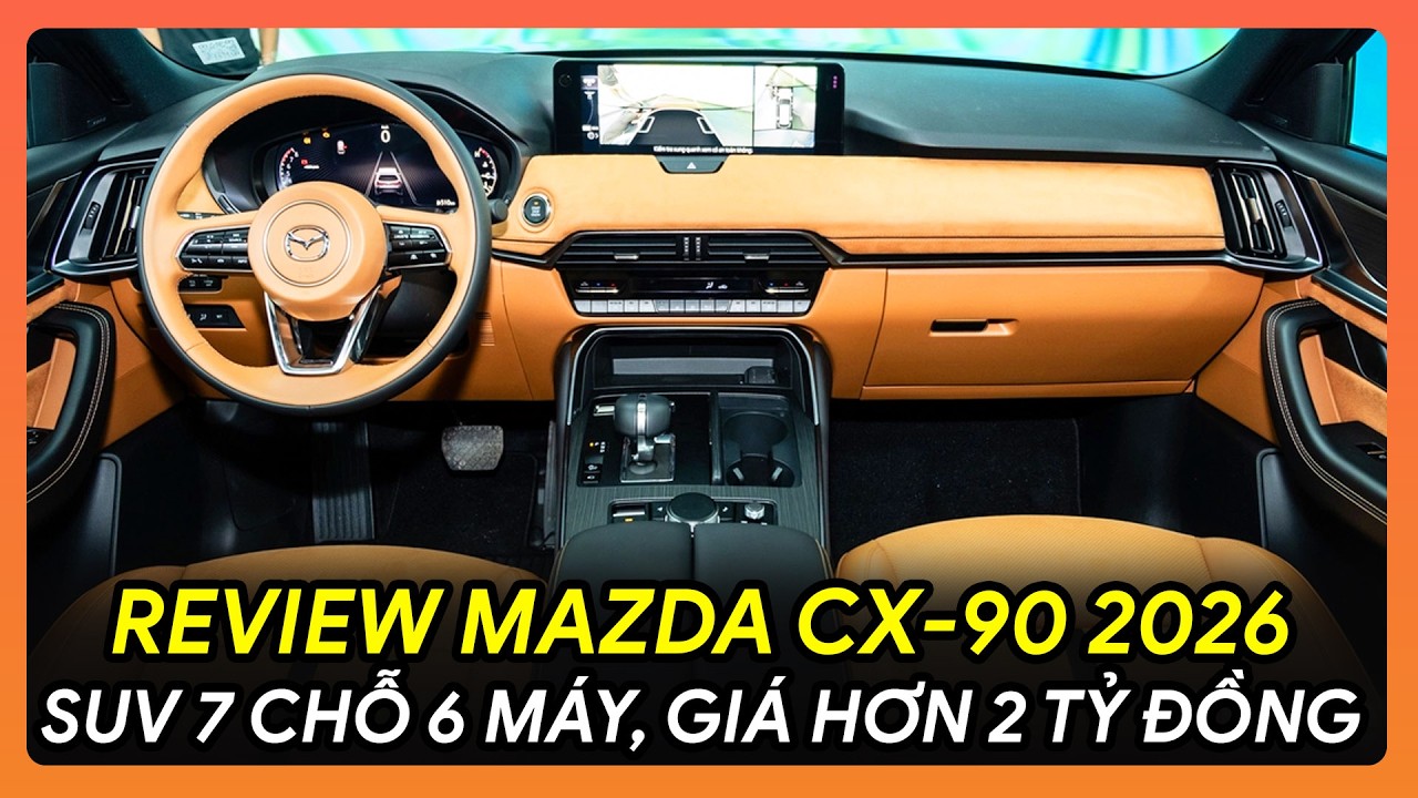 💥REVIEW MAZDA CX-90 2026 VỀ VIỆT NAM: SUV 7 CHỖ 6 MÁY, GIÁ HƠN 2 TỶ SẮP CHÁY HÀNG ?!🔥 #MazdaCX90