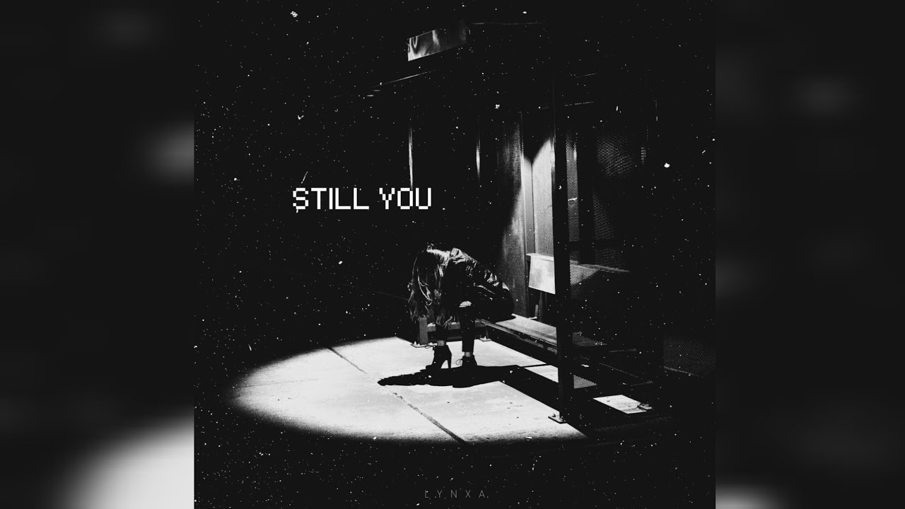 STILL YOU | LYNXA  | For those who love deeply and miss quietly