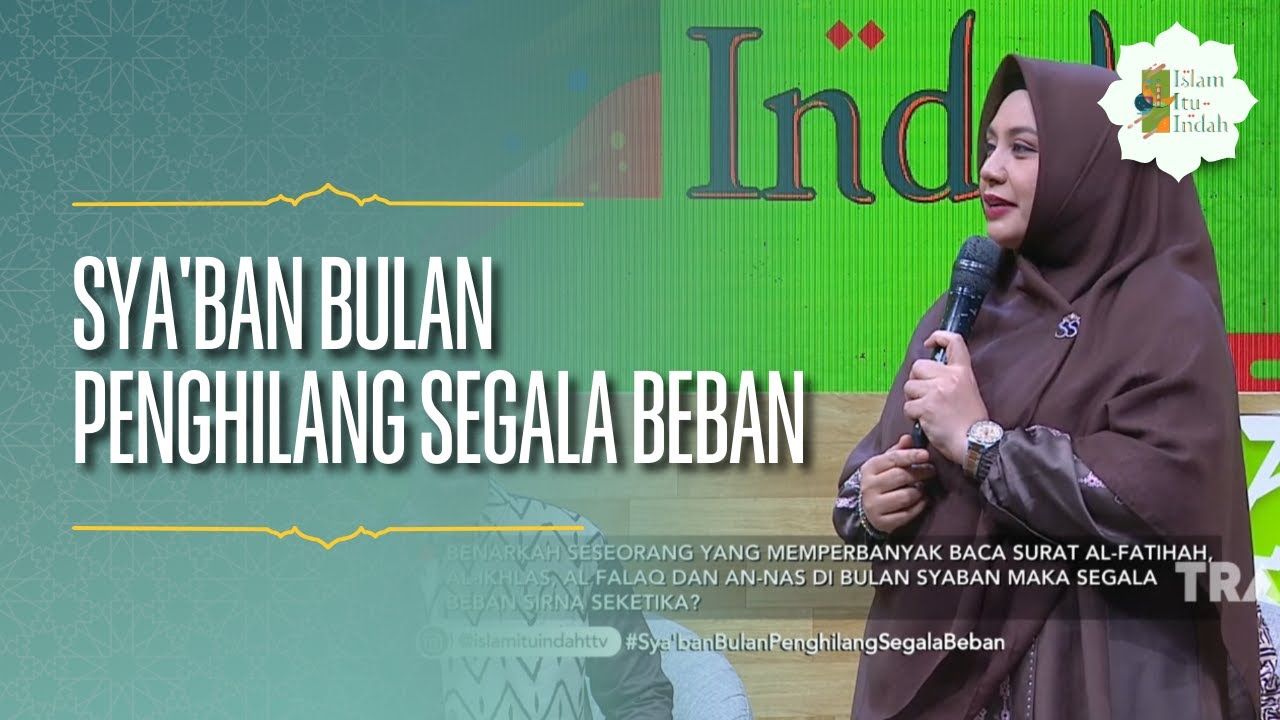 Sya'ban Bulan Penghilang Segala Beban - ISLAM ITU INDAH (03/02/26) P3