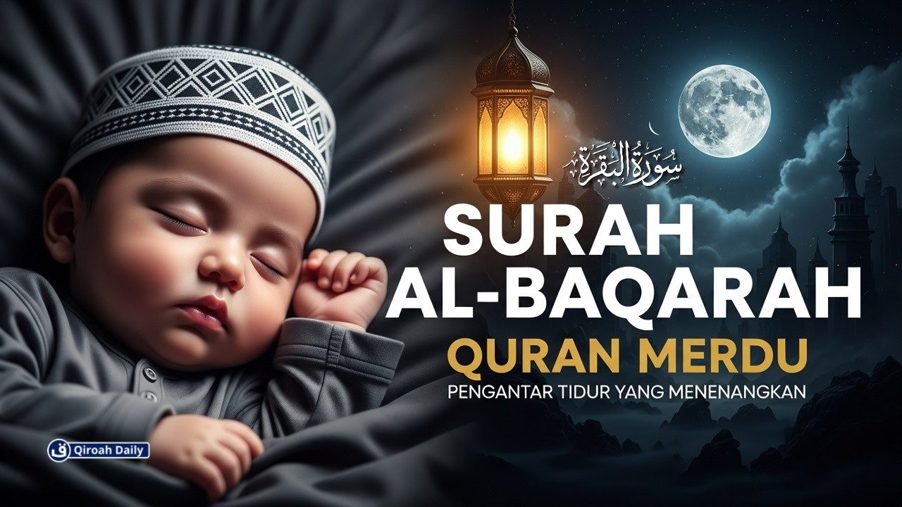 MUROTTAL PENGANTAR TIDUR | SURAH AL-BAQARAH UNTUK PENGANTAR TIDUR AGAR TIDUR LELAP