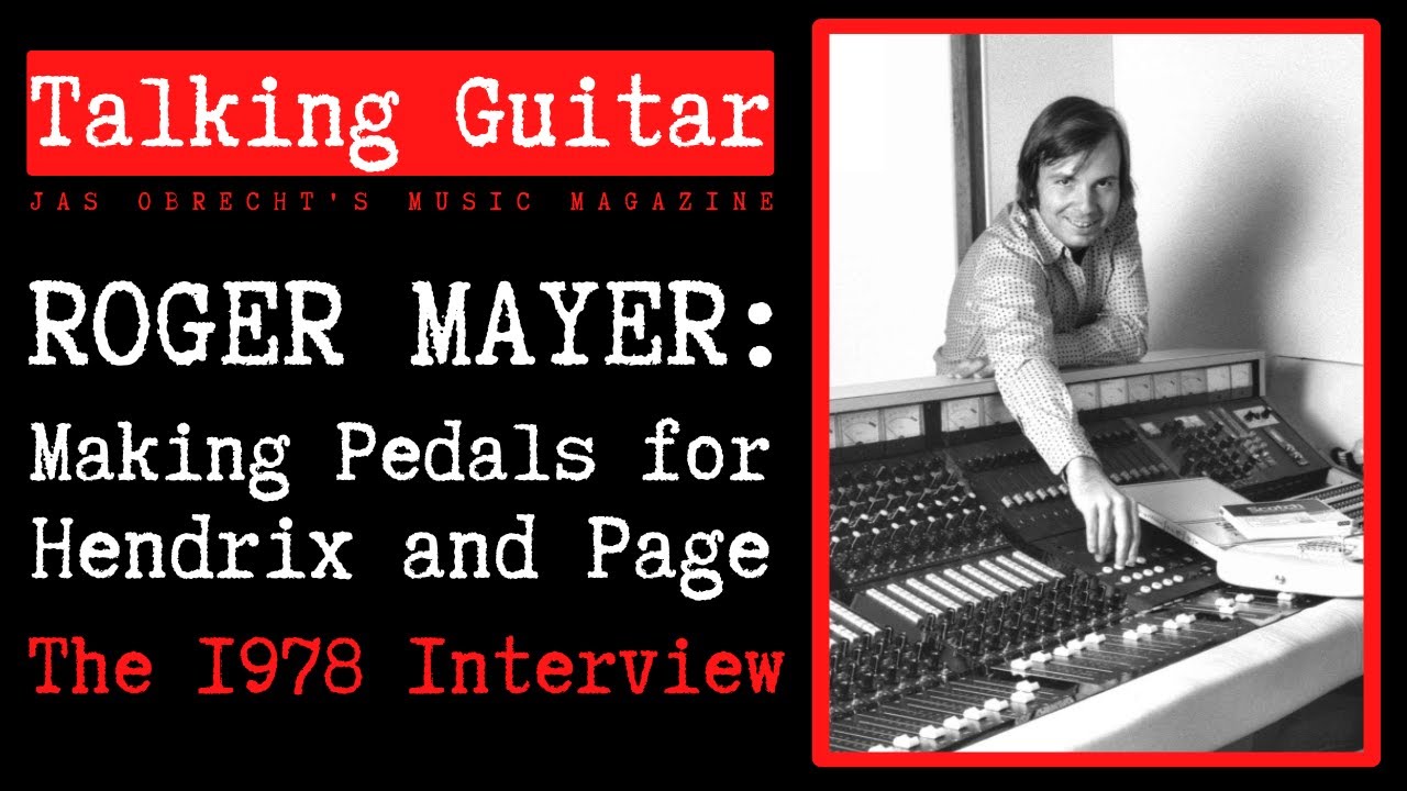 Roger Mayer on Making Pedals For Hendrix, Beck & Page